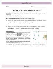 When discussing conservation of momentum, we considered examples in which two objects collide and stick together, and either there are no external forces. Assignment Ii 3 Collision Theory Gizmo Docx Name Date Student Exploration Collision Theory Vocabulary Activated Complex Catalyst Chemical Reaction Course Hero