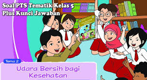 Soal dan pertanyaan halaman 130 sampai 136, terdapat pada pembelajaran 5, subtema 3: Soal Pts Tematik Kelas 5 Tema 2 Udara Bersih Bagi Kesehatan Plus Kunci Jawaban Contoh Rpp Sd Dan Soal Sd