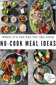 When It S Too Hot For Your Oven Or Your Stove Or To Come Up With The Energy To Grill These No Cook Meals Are The Perfect Sol No Cook Meals Meals Cooking
