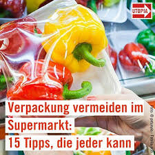 Verpackung Vermeiden Im Supermarkt 15 Tipps Die Jeder Umsetzen Kann In 2020 Tipps Umweltfreundlich Leben Plastikfrei