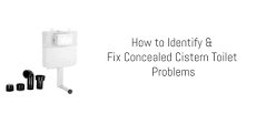 How to Identify and Fix Concealed Cistern Toilet Problems in ...