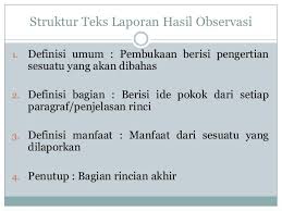 Definisi umum, deskripsi bagian, dan deskripsi manfaat. Kalimat Definisi Dalam Teks Observasi Teks Laporan Hasil Observasi Struktur Kaidah Ciri Ciri Contoh