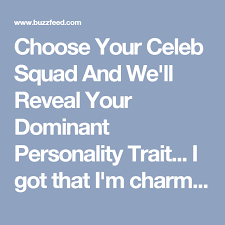 Choose Your Celeb Squad And We Ll Reveal Your Dominant Personality Trait Dominant Personality Personality Type Quiz Personality Types