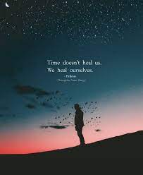 Time Doesn T Heal Us We Heal Ourselves Time Doesnt Heal Quotes Lyrics Life Quotes