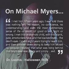 I dont want to give too much of it away, because i havent cleared it with bob, but the treatment is twenty. Rob O Shea On Twitter Classic Quote By Dr Loomis From The Original Halloween Movie By John Carpenter Halloween Michaelmyers Johncarpen