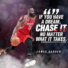 Games are always healthy for living a balanced life style. If You Have A Dream Chase It No Matter What It Takes Jamesharden Nba Basketball Jameshardenquo Basketball Quotes Sports Quotes Basketball Players Quotes