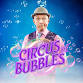 Circus of Bubbles event image