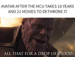 Endgame Is Gonna Beat Avatar And I M Not Bothered By It At All This Is Just A Funny Meme Avatar