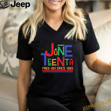No products in the cart. Since 1865 Juneteenth Free Ish Shirt Hoodie Sweater Ladie Tee Vneck