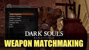 Dark Souls Remastered Weapon Matchmaking Guide Fextralife