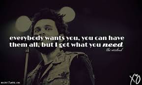 I Only Call You When It S Half Past Five Singer The Weeknd Quotes Sayings I Got What You Need The Weeknd Quotes I Want Quotes Want Quotes