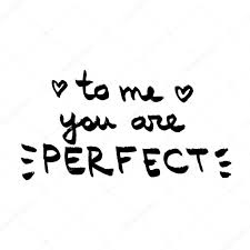 To Me You Are Perfect You Are Perfect Quotes Perfection Quotes You Are Perfect