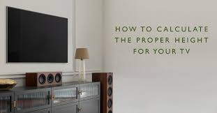 how to calculate the proper height for your television