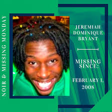 In February 2008, Jeremiah Bryant got into an argument with a relative,  packed a bag, and left the residence. He was last seen in Tallahassee, but  since then has not made contact