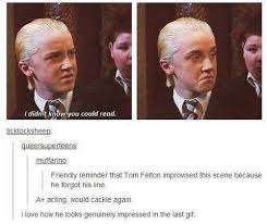 Tom Felton Improvised That Line But That Line Is Just Wow Tom Felton Harry Potter Harry Potter Funny