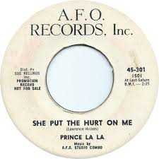 45cat - Prince La La - She Put The Hurt On Me / Don"t You Know Little Girl  (I'm In Love) - A.F.O. - USA - 45-301