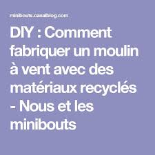 Diy Comment Fabriquer Un Moulin A Vent Avec Des Materiaux Recycles Nous Et Les Minibouts Comment Fabriquer Un Moulin A Vent Materiaux Recycles