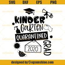 Kindergarten Quarantined 2020 Grad Svg School Year Svg Quarantined Svg Svgsunshine