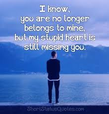 Even though you and i are no longer together, i am grateful to god for putting you in my life. I Miss You Status For Ex Girlfriend And Ex Boyfriend