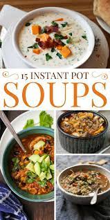 15 Instant Pot Soup Recipes For Busy Families Instant Pot Soup Recipes Instant Pot Recipes Recipes