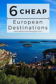 6 Cheap Holiday Destinations In Europe Cheap Holiday Destinations Holiday Destinations Europe Cheap Vacation Destinations