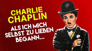 Die berühmtesten zitate charlie chaplins könnt ihr in dieser liste lesen. Charlie Chaplin Als Ich Mich Selbst Zu Lieben Begann Youtube