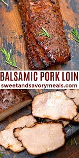 Balsamic Pork Loin Recipe Video Sweet And Savory Meals Recipe Balsamic Pork Easy Cooking Recipes Pork Recipes