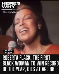 R&B singer Roberta Flack was the FIRST Black woman to win the Grammy for  Record of the Year. She won the prestigious award consecutively in 1973 and  1974. She was the first solo artist to ever win the ...