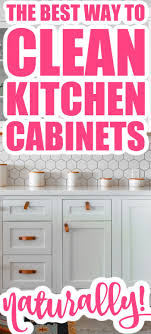 Learn The Best Way To Clean Kitchen Cabinets In 2020 Clean Kitchen Cabinets Kitchen Cabinets Clean Kitchen