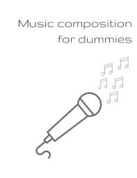 Ive read the complete idiots guide to music theory, music theory for dummies, and introduction to music composition by king palmer. Music Composition For Dummies Songwriter Notebook For Self Composting Music And Writing Song Words Large Size 121 Pages Paperback Mcnally Jackson Books