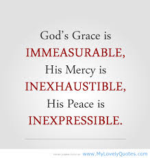 Thankful 4 The Immeasurable Inexhaustible And Inexpressible Grace Mercy Peace And Love Of God Beingachristian Islamic Quotes Gods Grace Christian Quotes
