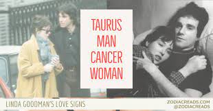 They're both looking for a sure taurus is possessive, but cancer doesn't mind, and might even secretly consider it a show of love. Taurus Man And Cancer Woman Love Compatibility Linda Goodman
