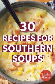 30 Recipes For Southern Soups To Chow Down On Crockpot Soup Recipes Cooking Soup Chowder Recipes