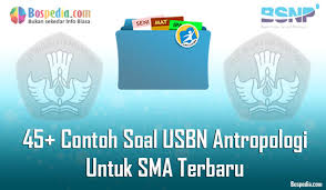 Lengkap 45 Contoh Soal Usbn Antropologi Untuk Sma Terbaru 2019 2020 Bospedia