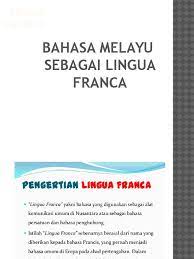 Check spelling or type a new query. Bahasa Melayu Sebagai Lingua Franca