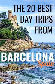 The 20 Best Day Trips From Barcelona Spain 2020 In 2020 Day Trips Barcelona Day Trips Spain Travel Guide