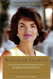 What Jackie Taught Us (Revised and Expanded): Lessons from the Remarkable  Life of Jacqueline Kennedy Onassis Introduction by L iz Smith : Flaherty,  ...