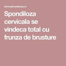 Spondiloza Cervicala Se Vindeca Total Cu Frunza De Brusture Sanatate Health Fitness Health Tips și Health