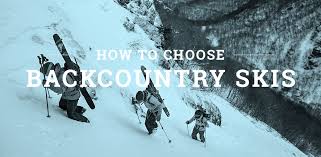 how to choose backcountry skis the outdoor gear exchange blog