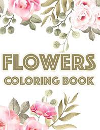 A rose bush usually has very dark green leaves and it's stems are green with red or brown thorns. Flowers Coloring Book Stress Relieving And Relaxing Coloring Pages For Adults Calming Floral Illustrations In Intricate Designs Brewer Caroline 9798679802674 Amazon Com Books