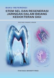 Buku Referensi Stem Sel Dan Regenerasi Jaringan Dalam Bidang Kedokteran Gigi Rachmi Fanani Hakim Unsyiah Press
