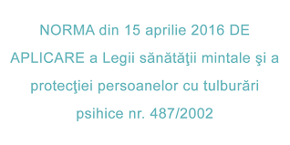 Modificările au fost publicate în monitorul oficial su. Norma Din 15 Aprilie 2016 De Aplicare A Legii SÄƒnÄƒtÄƒÅ£ii Mintale Si A ProtecÅ£iei Persoanelor Cu TulburÄƒri Psihice Nr 487 2002 Autism Cursuri De Formare In Terapia Aba Si Terapie Aba Autismvoice Ro