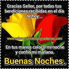 Buenas Noches Senor En Tus Manos Coloco Mi Noche Solo Sentimientos Y Nada Mas Buenas Noches Senor Buenas Noches Mi Reina Reflexiones De Buenas Noches