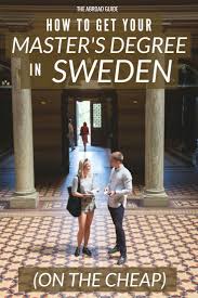 How To Study For Free In Sweden Get A Free Or Cheap Master S Degree Masters Degree Online Education College Degree