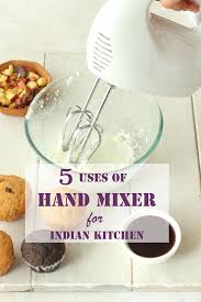 Place mixing bowl underneath grinder. Hand Mixer For Indian Kitchen Uses Benefits Fun Food Frolic