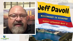 Jeff Davoll, Missionary from Ecuador will speak from Acts 1:1-8