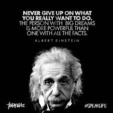 Never Give Up On What You Really Want To Do The Person With Big Dreams Is More Powerful Than One With All The Fact Albert E Worter Spruche Zitate Wahrheit