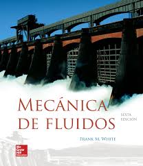Mecanica De Fluidos 6ed Autor Frank M White Editorial Mcgraw Hill Edicion 6 Isbn 9788448191283 Isbn Ebook Mecanica De Fluidos Todo Fluye Quimica Fisica