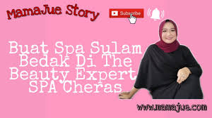 Amin saad 20 august 2019. Manjakan Diri Dengan Rawatan Sulam Bedak Di The Beauty Expert Academy Spa Cheras