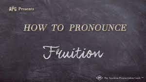 The enjoyment derived from a possession. How To Pronounce Fruition Fruition Pronunciation Youtube